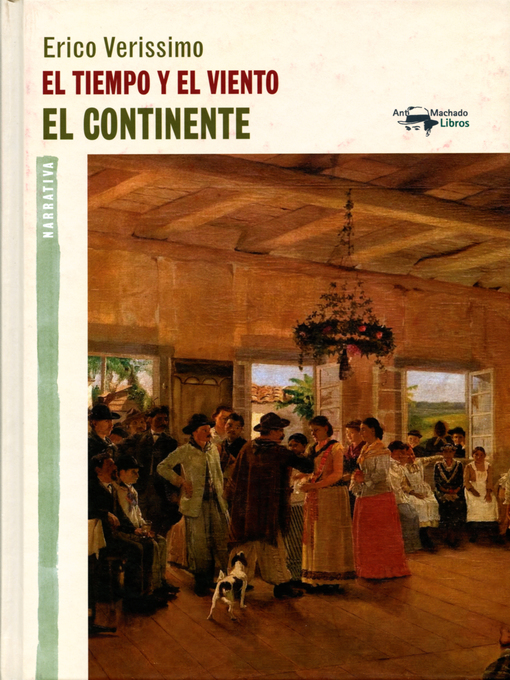 Title details for El tiempo y el viento--Volume 1--El continente by Erico Verissimo - Available